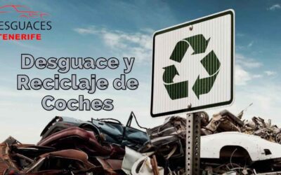El Desguace y el Reciclaje de Coches ¿Cómo Funciona?